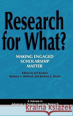 Research for What? Making Engaged Scholarship Matter (Hc) Keshen, Jeff 9781617351662 Information Age Publishing