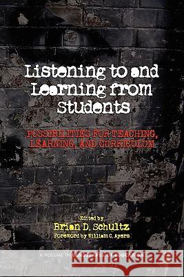 Listening to and Learning from Students: Possibilities for Teaching, Learning, and Curriculum Schultz, Brian D. 9781617351716