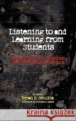 Listening to and Learning from Students: Possibilities for Teaching, Learning, and Curriculum (Hc) Schultz, Brian D. 9781617351723