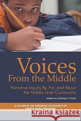 Voices from the Middle: Narrative Inquiry By, for and about the Middle Level Community Malu, Kathleen F. 9781617351778
