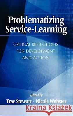 Problematizing Service-Learning: Critical Reflections for Development and Action (Hc) Stewart, Trae 9781617352102 Information Age Publishing