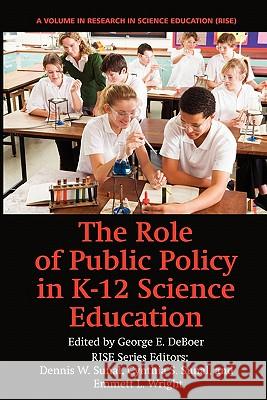 The Role of Public Policy in K-12 Science Education George E. Deboer George E. Deboer 9781617352249 Information Age Publishing