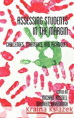 Assessing Students in the Margins: Challenges, Strategies, and Techniques (Hc) Russell, Michael 9781617353154