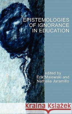 Epistemologies of Ignorance in Education (Hc) Malewski, Erik 9781617353468 Information Age Publishing