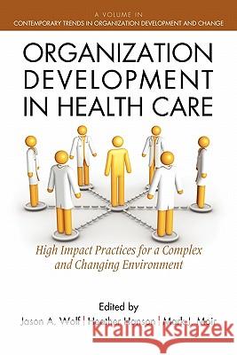 Organization Development in Healthcare: A Guide for Leaders Wolf, Jason 9781617353512 Information Age Publishing