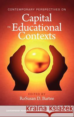 Contemporary Perspectives on Capital in Educational Contexts (Hc) Bartee, Rosusan D. 9781617353642