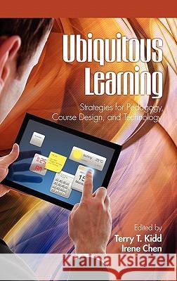 Ubiquitous Learning: Strategies for Pedagogy, Course Design, and Technology (Hc) Kidd, Terry T. 9781617354366 Information Age Publishing