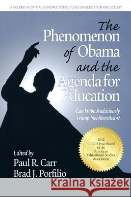 The Phenomenon of Obama and the Agenda for Education: Can Hope Audaciously Trump Neoliberalism? Carr, Paul R. 9781617354502 Information Age Publishing