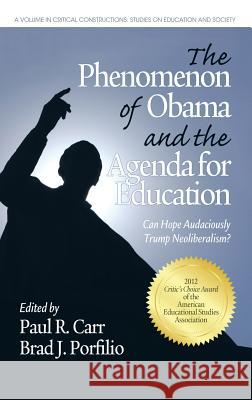 The Phenomenon of Obama and the Agenda for Education: Can Hope Audaciously Trump Neoliberalism? (Hc) Carr, Paul R. 9781617354519 Information Age Publishing