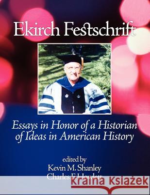 Ekirch Festschrift Kevin M. Shanley Charles F. Howlett 9781617354670 Information Age Publishing
