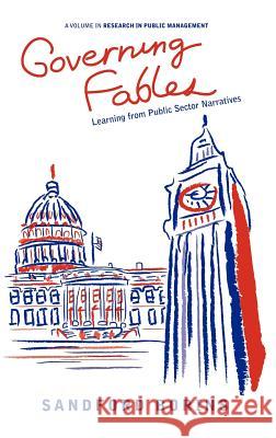 Governing Fables: Learning from Public Sector Narratives (Hc) Borins, Sandford F. 9781617354915