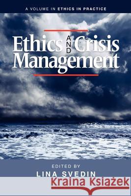 Ethics and Crisis Management Lina Svedin Robert A. Giacalone Carole L. Jurkiewicz 9781617354960 Information Age Publishing