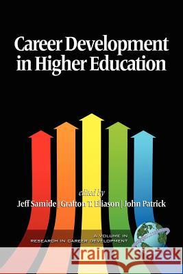 Career Development in Higher Education Jeff L. Samide John Patrick Grafton Eliason 9781617355080 Information Age Publishing