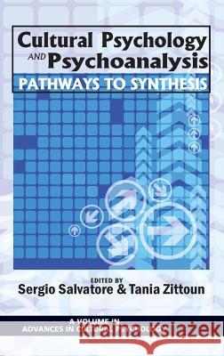 Cultural Psychology and Psychoanalysis: Pathways to Synthesis (Hc) Salvatore, Sergio 9781617355158