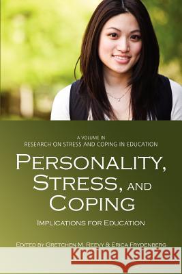 Personality, Stress, and Coping: Implications for Education Reevy, Gretchen M. 9781617355233 Information Age Publishing