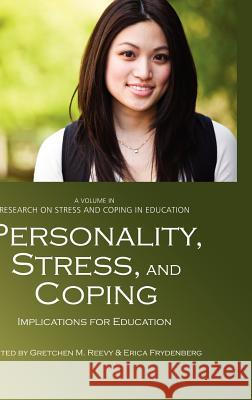 Personality, Stress, and Coping: Implications for Education (Hc) Reevy, Gretchen M. 9781617355240 Information Age Publishing