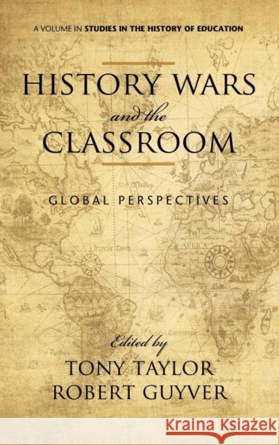 History Wars and the Classroom: Global Perspectives (Hc) Taylor, Tony 9781617355271 Information Age Publishing