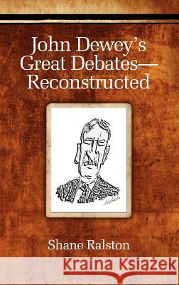 John Dewey's Great Debates-Reconstructed (Hc) Ralston, Shane 9781617355363