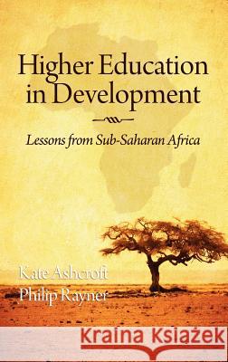 Higher Education in Development: Lessons from Sub Saharan Africa (Hc) Ashcroft, Kate 9781617355424