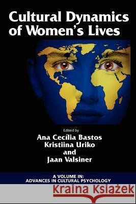 Cultural Dynamics of Women's Lives Ana Cecilia Bastos Kristiina Uriko 9781617355608 Information Age Publishing