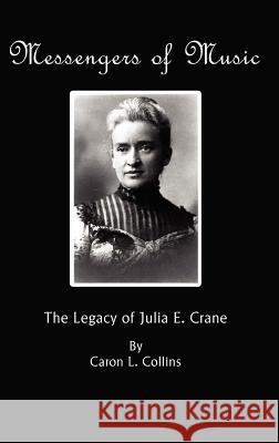 Messengers of Music: The Legacy of Julia E. Crane (Hc) Collins, Caron L. 9781617355646 Information Age Publishing