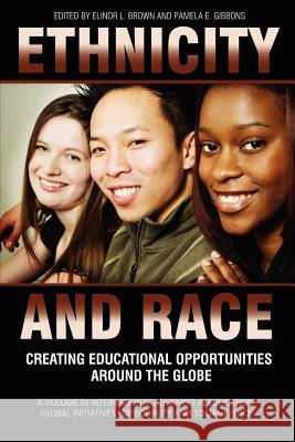 Ethnicity and Race: Creating Educational Opportunities Around the Globe Brown, Elinor L. 9781617355660 Information Age Publishing