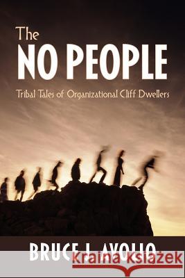 The No People: Tribal Tales of Organizational Cliff Dwellers Avolio, Bruce J. 9781617355691 Information Age Publishing