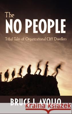 The No People: Tribal Tales of Organizational Cliff Dwellers (Hc) Avolio, Bruce J. 9781617355707 Information Age Publishing