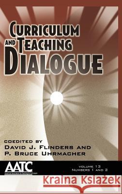 Curriculum and Teaching Dialogue Volume 13, Numbers 1 & 2 (Hc) Flinders, David J. 9781617356063 Information Age Publishing