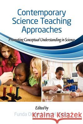 Contemporary Science Teaching Approaches: Promoting Conceptual Understanding in Science Ornek, Funda 9781617356087 Information Age Publishing