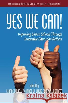 Yes We Can! Improving Urban Schools Through Innovative Education Reform Howell, Leanne L. 9781617356353 Information Age Publishing