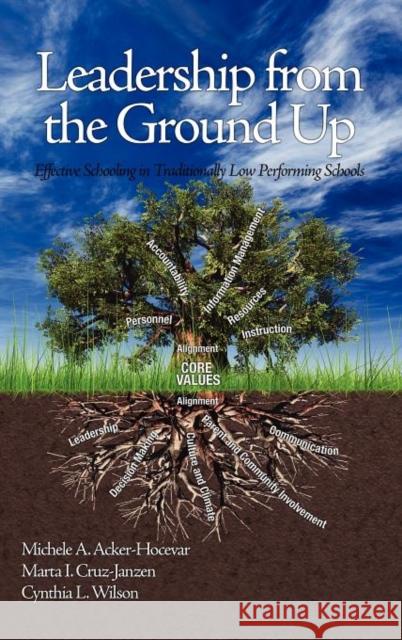 Leadership from the Ground Up: Effective Schooling in Traditionally Low Performing Schools (Hc) Acker-Hocevar, Michele 9781617356513 Information Age Publishing