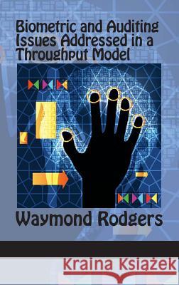 Biometric and Auditing Issues Addressed in a Throughput Model (Hc) Rodgers, Waymond 9781617356544 Information Age Publishing