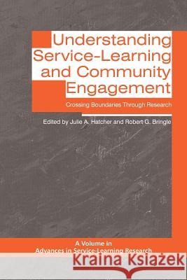 Understanding Service-Learning and Community Engagement: Crossing Boundaries Through Research Hatcher, Julie A. 9781617356568 Information Age Publishing