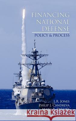Financing National Defense: Policy and Process (Hc) Jones, L. R. 9781617356780 Information Age Publishing