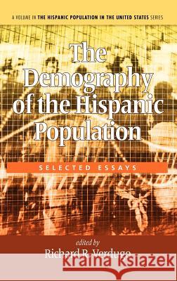 The Demography of the Hispanic Population: Selected Essays (Hc) Verdugo, Richard R. 9781617356810 Information Age Publishing