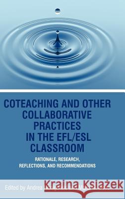 Coteaching and Other Collaborative Practices in the Efl/ESL Classroom: Rationale, Research, Reflections, and Recommendations (Hc) Honigsfeld, Andrea 9781617356872 Information Age Publishing