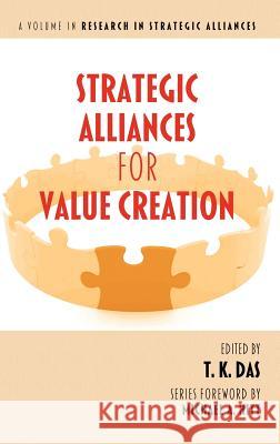 Strategic Alliances for Value Creation (Hc) Das, T. K. 9781617356933 Information Age Publishing