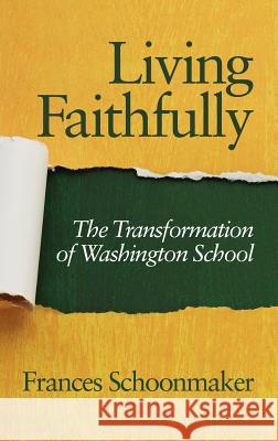 Living Faithfully: The Transformation of Washington School (Hc) Schoonmaker, Frances 9781617357084