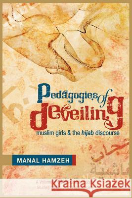 Pedagogies of Deveiling: Muslim Girls and the Hijab Discourse Hamzeh, Manal 9781617357220