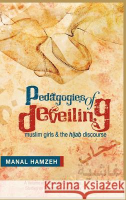 Pedagogies of Deveiling: Muslim Girls and the Hijab Discourse (Hc) Hamzeh, Manal 9781617357237 Information Age Publishing