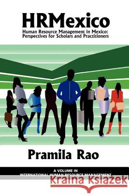 Hrmexico: Human Resource Management in Mexico: Perspectives for Scholars and Practitioners Rao, Pramila 9781617357282 Information Age Publishing