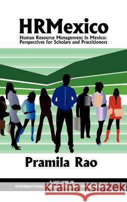 Hrmexico: Human Resource Management in Mexico: Perspectives for Scholars and Practitioners (Hc) Rao, Pramila 9781617357299 Information Age Publishing