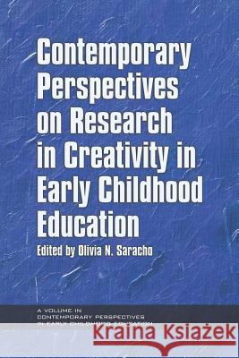 Contemporary Perspectives on Research in Creativity in Early Childhood Education Olivia N. Saracho 9781617357404