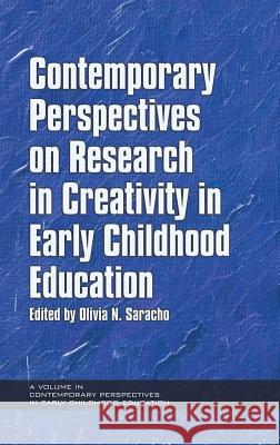 Contemporary Perspectives on Research in Creativity in Early Childhood Education (Hc) Saracho, Olivia N. 9781617357411