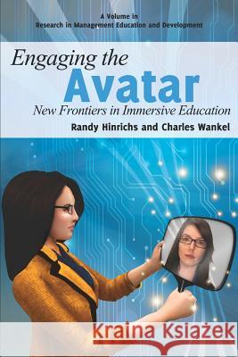 Engaging the Avatar: New Frontiers in Immersive Education Hinrichs, Randy 9781617357510 Information Age Publishing