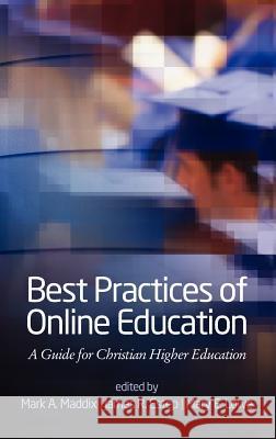 Best Practices for Online Education: A Guide for Christian Higher Education (Hc) Maddix, Mark a. 9781617357695