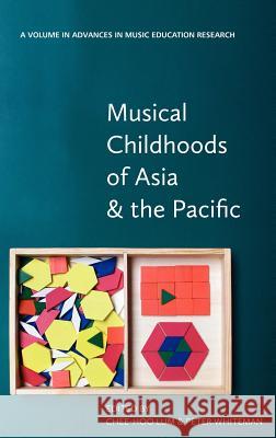 Musical Childhoods of Asia and the Pacific (Hc) Lum, Chee-Hoo 9781617357756 Information Age Publishing