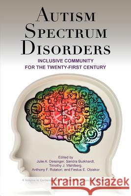 Autism Spectrum Disorders: Inclusive Community for the Twenty-First Century Deisinger, Julie A. 9781617357800 Information Age Publishing