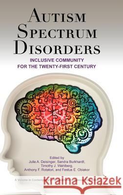 Autism Spectrum Disorders: Inclusive Community for the Twenty-First Century (Hc) Deisinger, Julie A. 9781617357817 Information Age Publishing